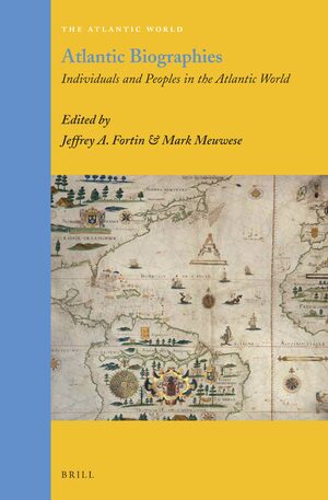 Atlantic Biographies: Individuals and Peoples in the Atlantic World 